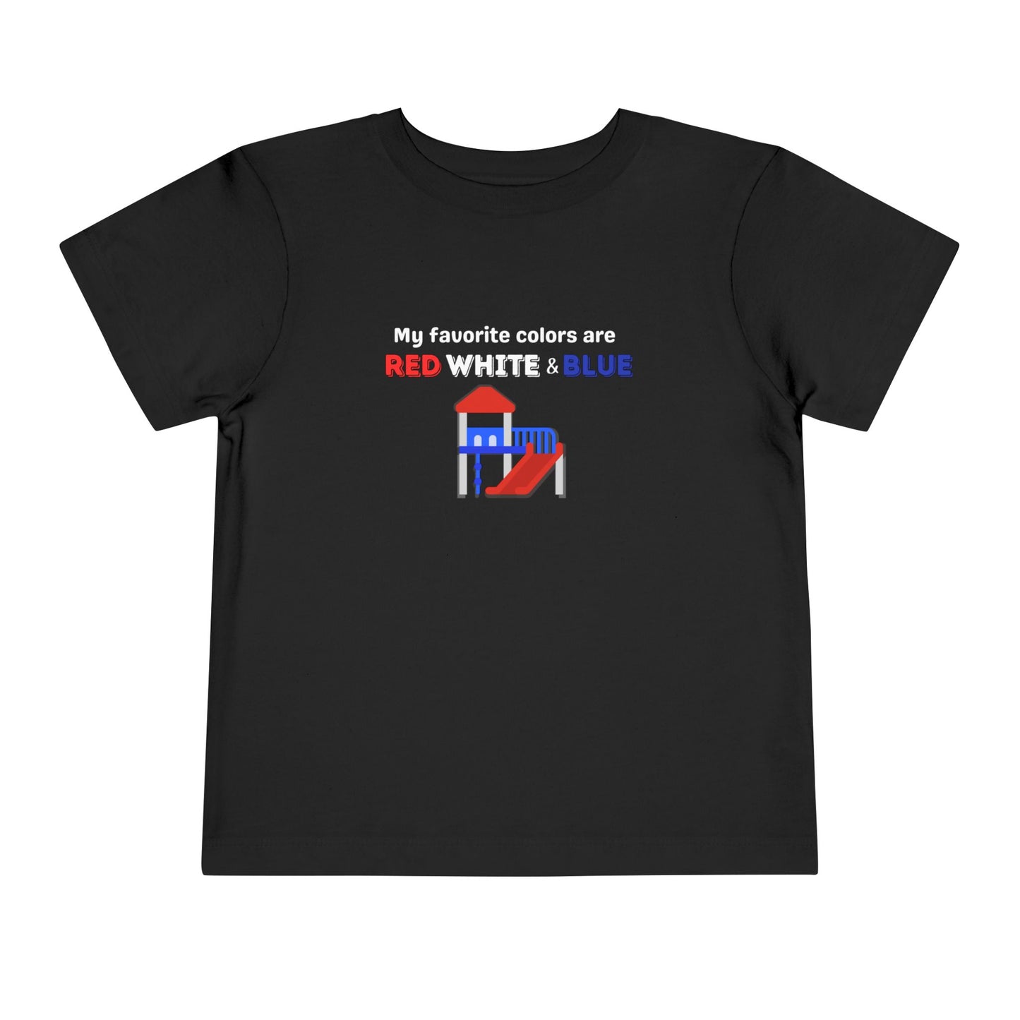 My Favorite Colors are Red White and Blue - Patriotic Toddler Tee with Fun Colors, Kids Independence Day Shirt, Toddler Summer Outfit, Boys & Girls Tee