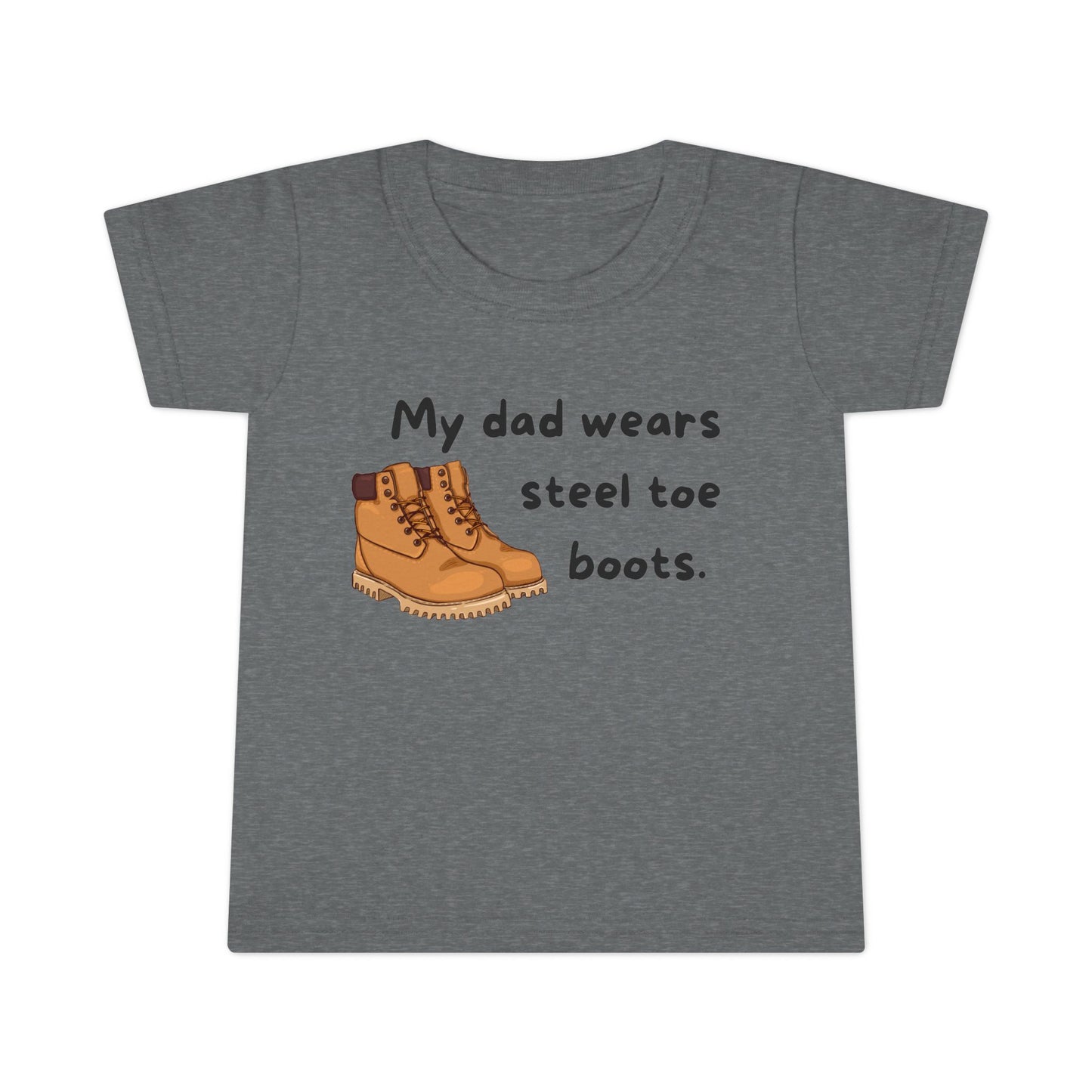 'My Dad Wears Steel Toe Boots' Toddler T-Shirt, Cute Kids Tee, Father's Day Gift