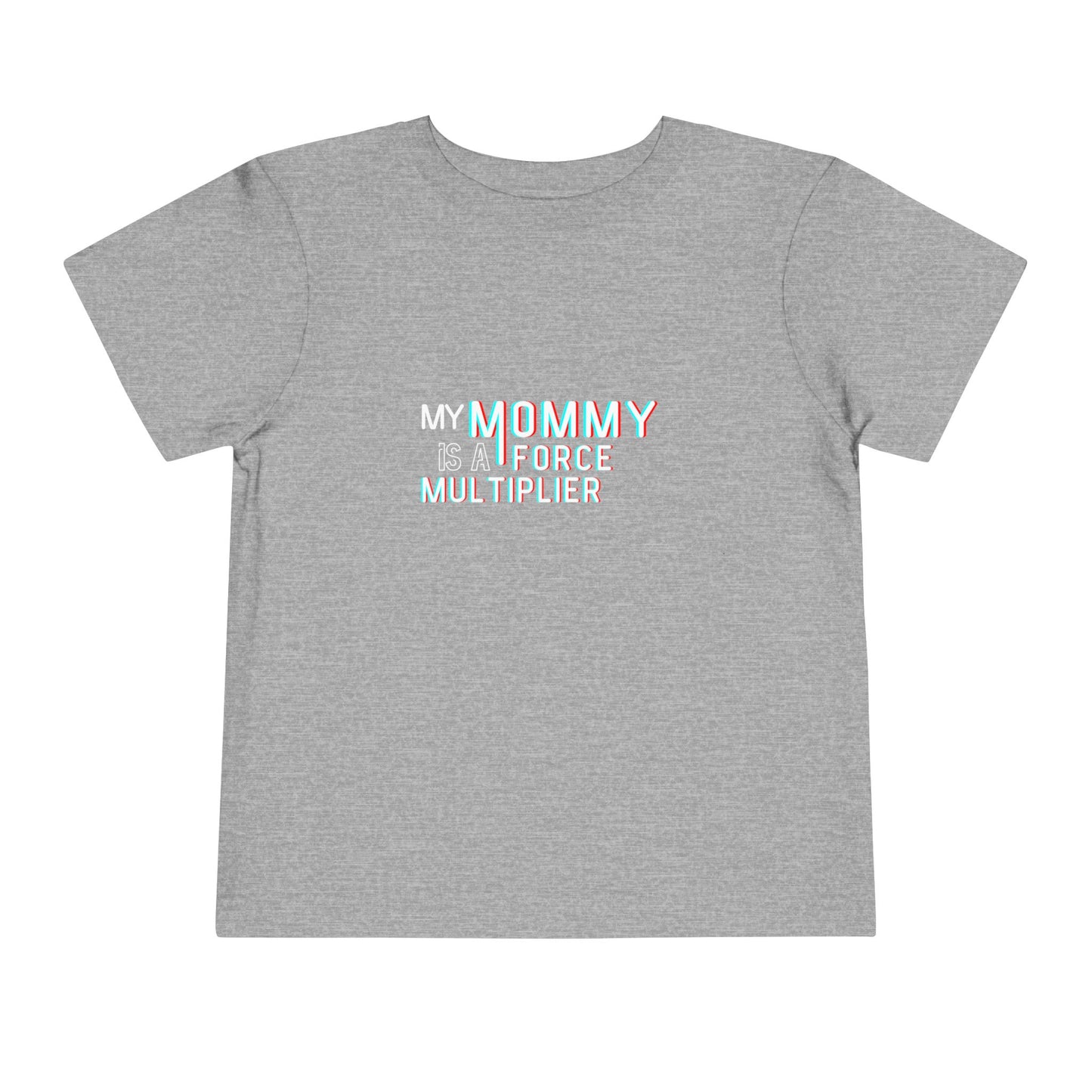 'My Mommy is a Force Multiplier' Toddler Tee, Cute Kids Shirt, Gift for Moms, Birthday Present, Childrens Apparel, Inspirational Tee