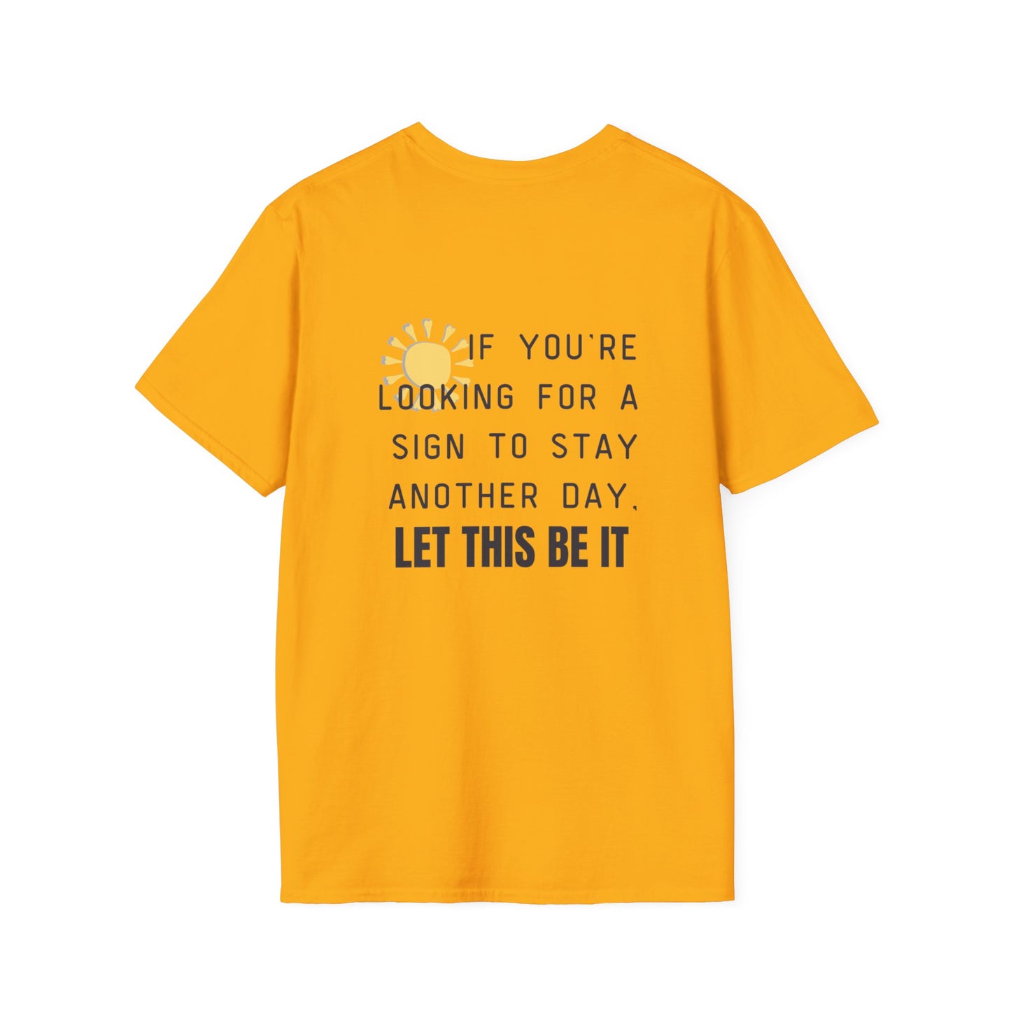 'Let this be it' Home Unit Sign Unisex Softstyle T-Shirt | Positive Vibes Tee, Motivational Shirt