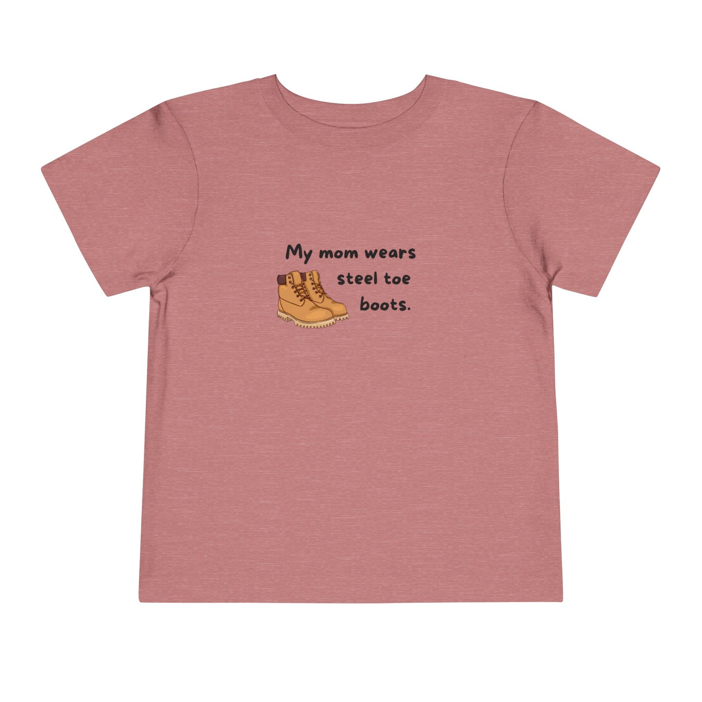 My Mom Wears Steel Toe Boots Toddler Tee, Fun Kids Shirt, Gift for Little Ones, Casual Everyday Wear, Birthday Present, Playdate Outfit