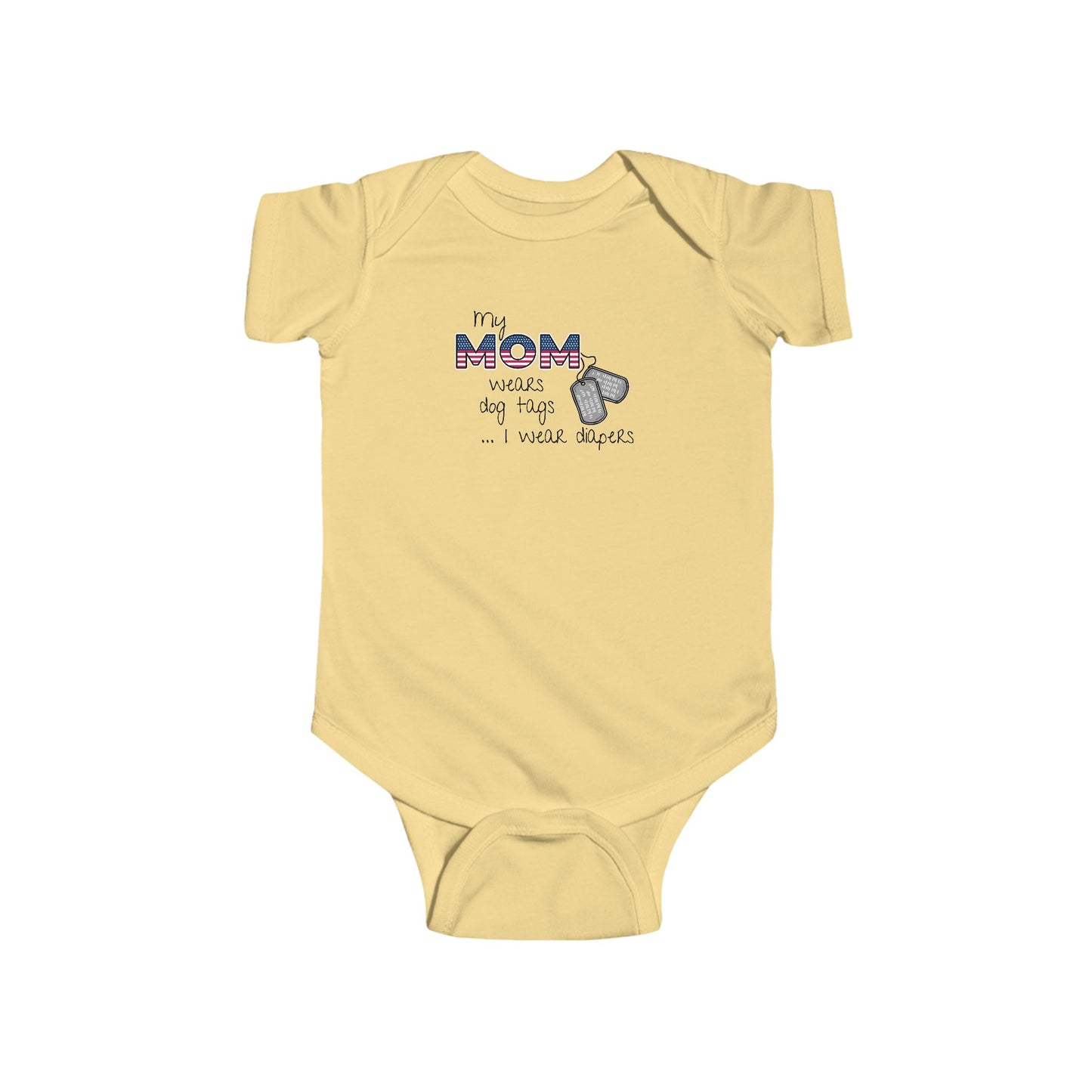 'My Mom Wears Dog Tags I wear Diapers' - Funny Infant Fine Jersey Bodysuit