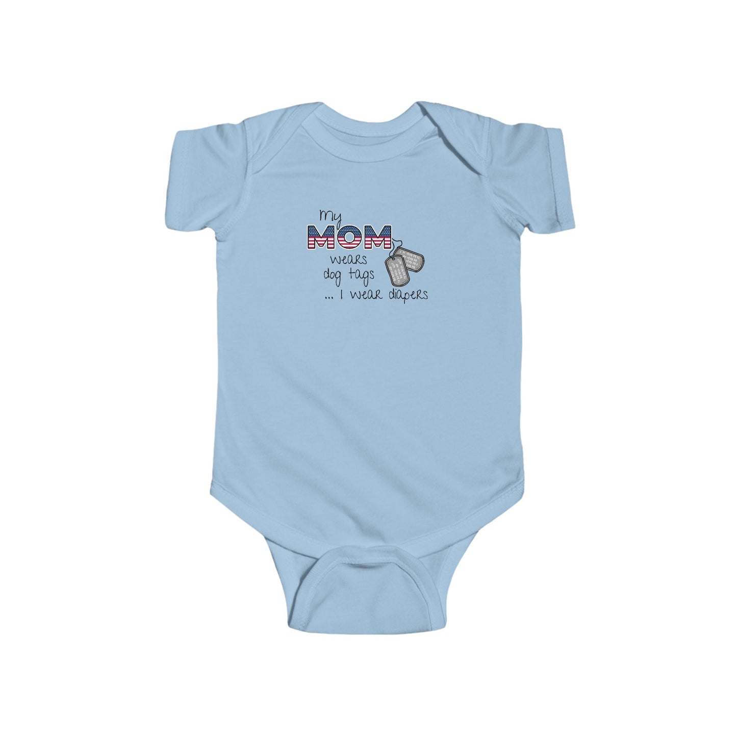 'My Mom Wears Dog Tags I wear Diapers' - Funny Infant Fine Jersey Bodysuit