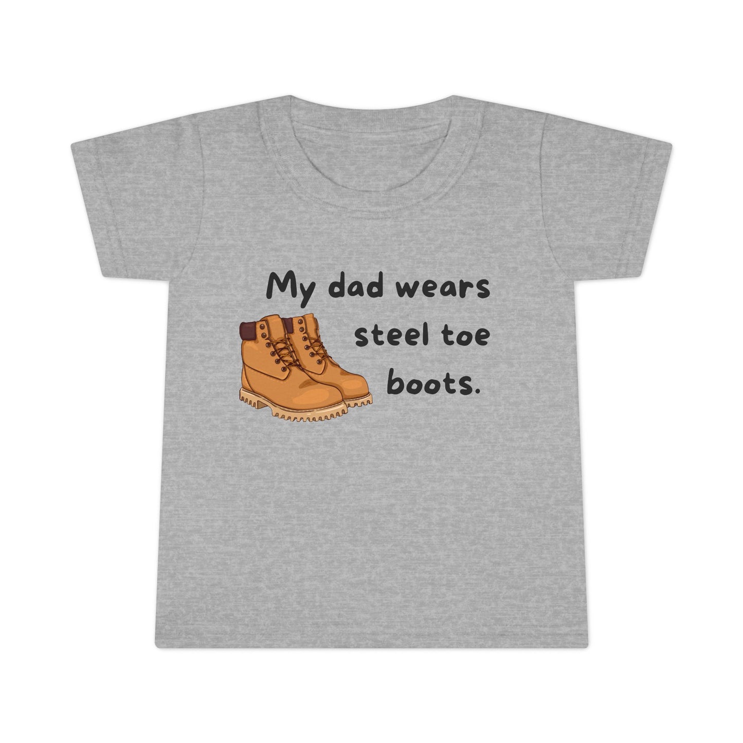 'My Dad Wears Steel Toe Boots' Toddler T-Shirt, Cute Kids Tee, Father's Day Gift