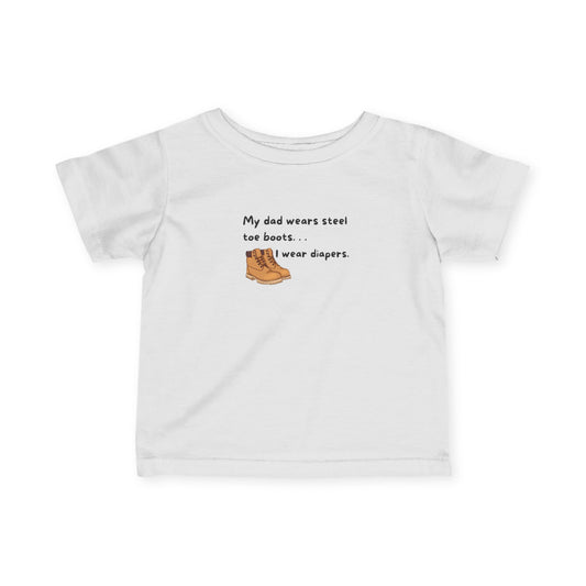 My Dad Wears Steel Toe Boots Infant Tee, Cute Baby Shirt, Funny Baby Clothes, Newborn Gift, Dad's Little Helper Apparel