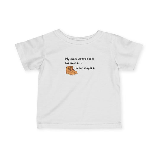 My Mom Wears Steel Toe Boots Funny Infant Tee, Baby Shirt, Gift for New Moms, Cute Toddler Outfit, Baby Shower Gift