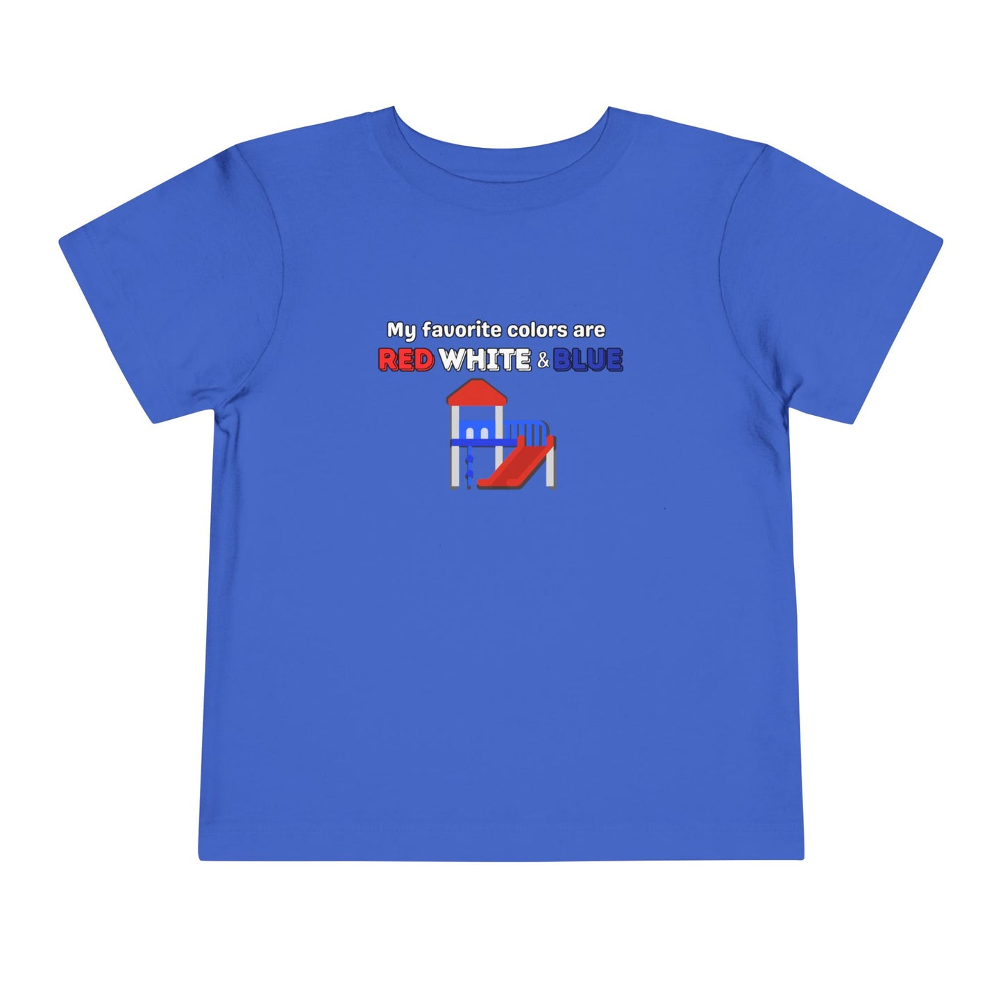 My Favorite Colors are Red White and Blue - Patriotic Toddler Tee with Fun Colors, Kids Independence Day Shirt, Toddler Summer Outfit, Boys & Girls Tee