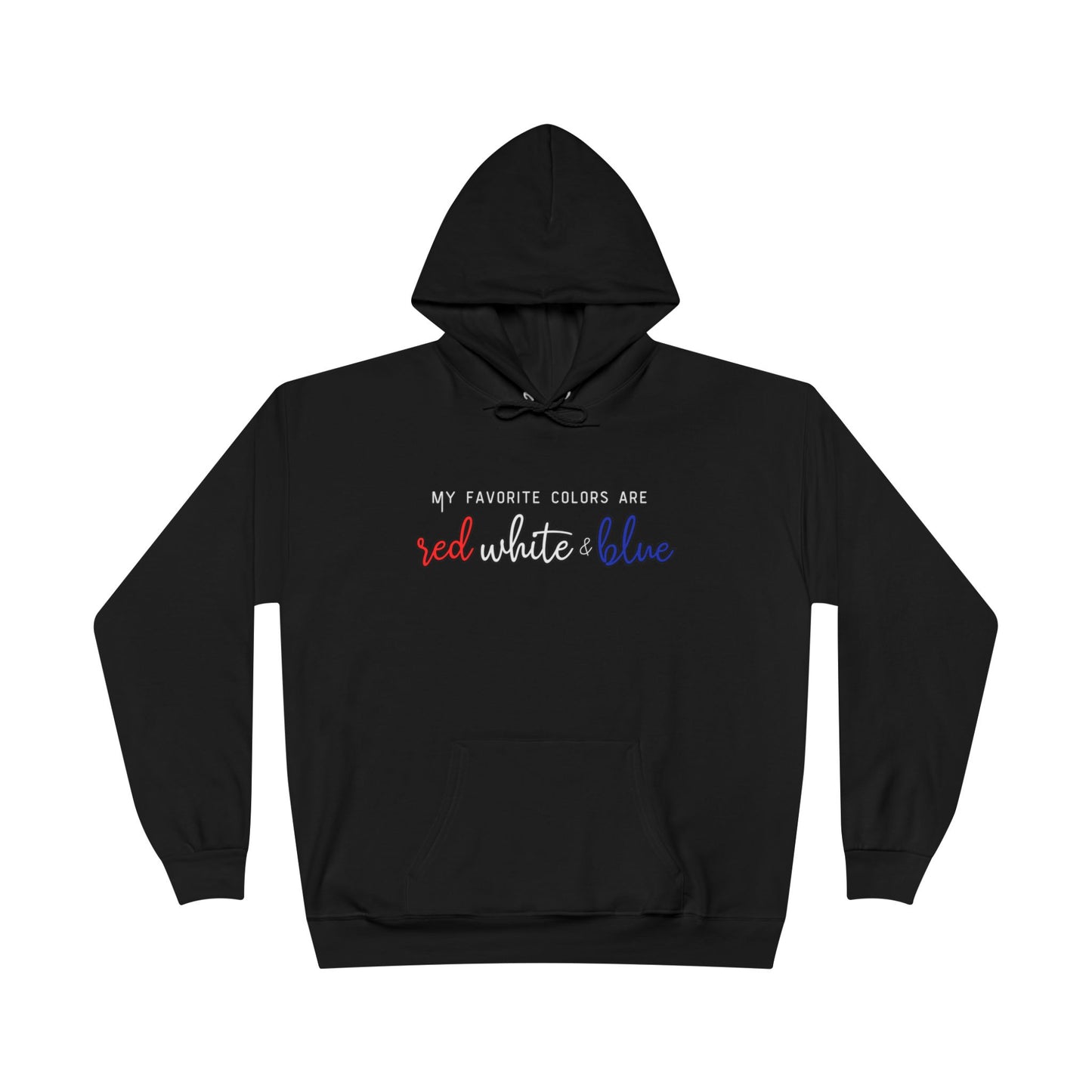 'My Favorite Colors' Patriotic EcoPullover Hoodie | Comfy Hoodie, Red White Blue Sweatshirt, Unisex fit