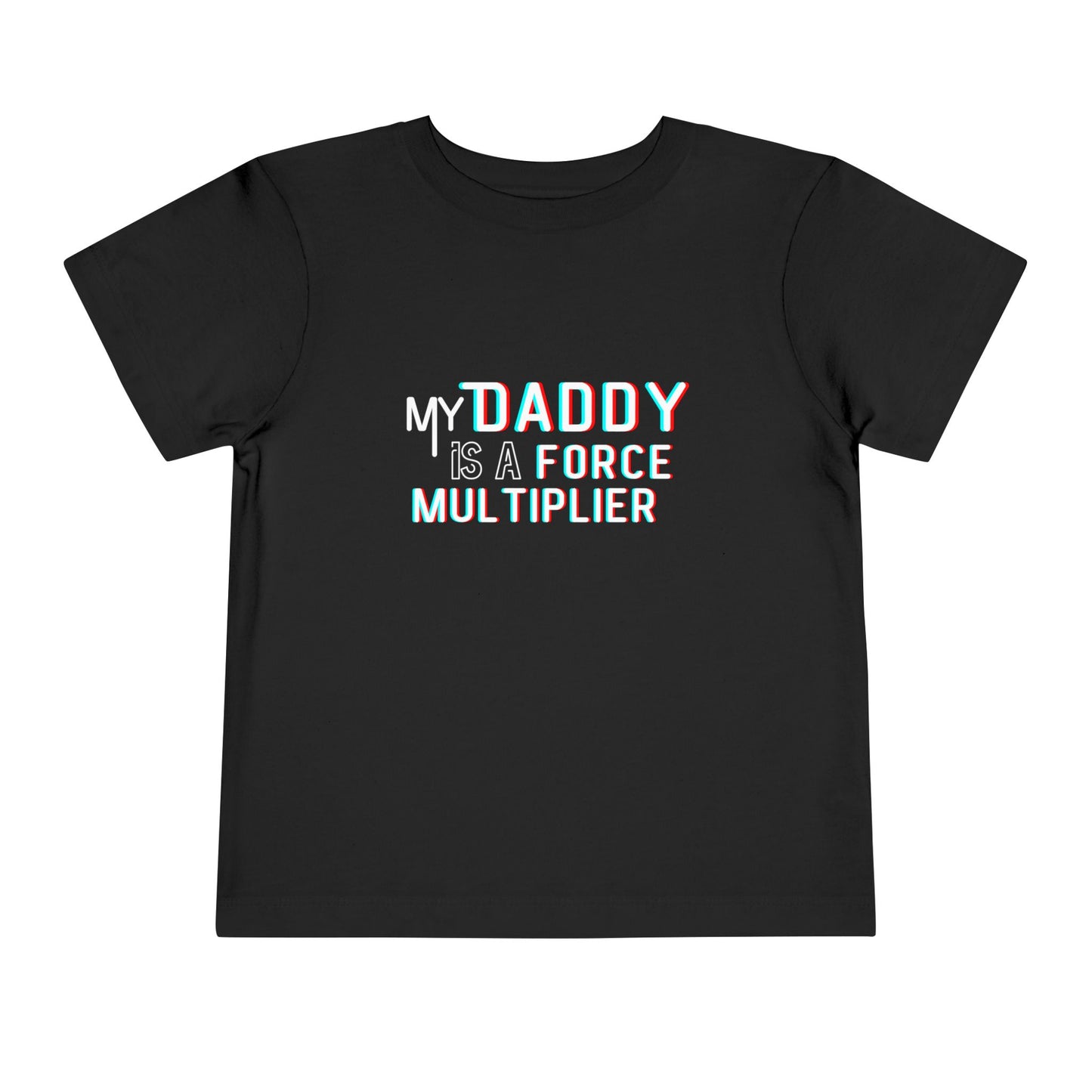 'My Daddy is a Force Multiplier' Toddler Tee, Funny Kids Shirt, Father's Day Gift, Birthday Present, Casual Playwear