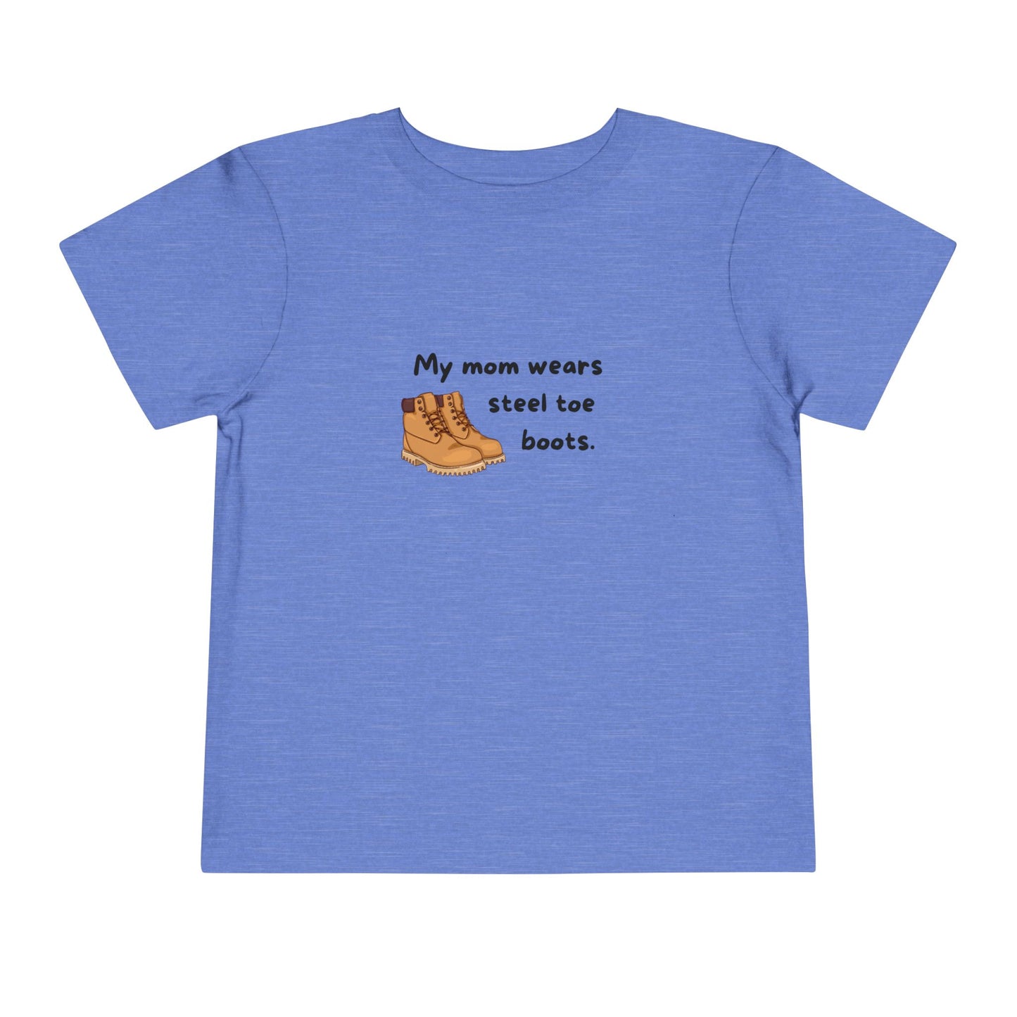 My Mom Wears Steel Toe Boots Toddler Tee, Fun Kids Shirt, Gift for Little Ones, Casual Everyday Wear, Birthday Present, Playdate Outfit