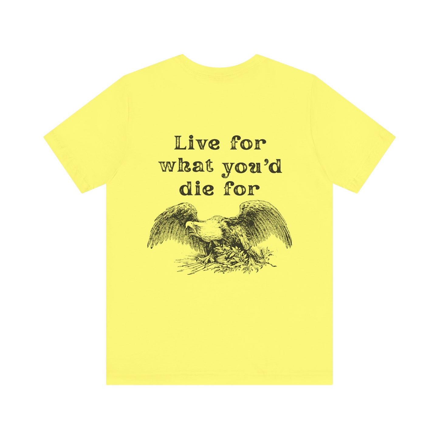 'Live for What You'd Die For' Unisex Graphic Tee, Home Unit Family Tee, Casual Everyday Wear, Gift for Loved Ones