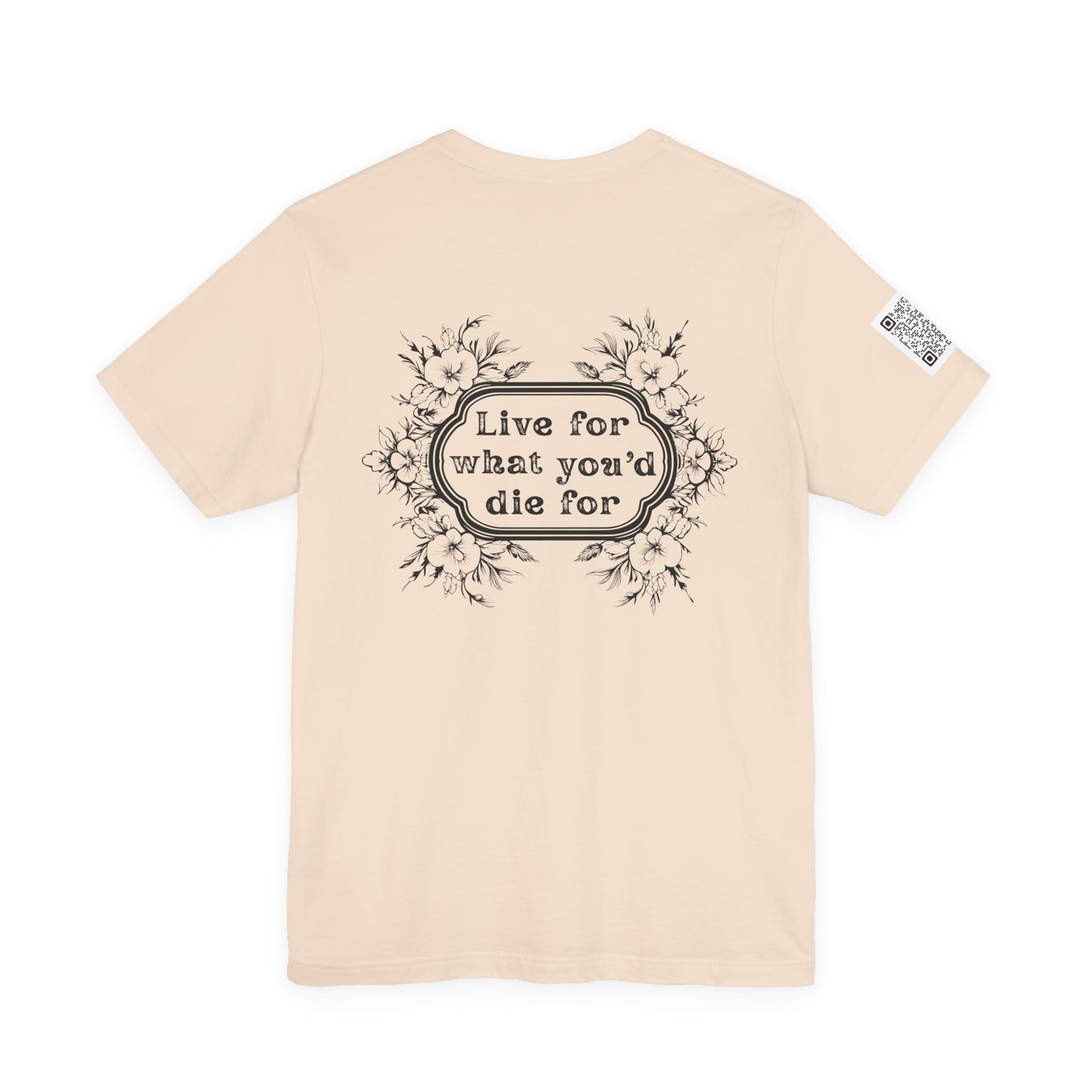 'Live for What You'd Die For' Inspiring Unisex Jersey Short Sleeve Tee, Motivational Shirt, Casual Wear with Home Unit QR code sleeve
