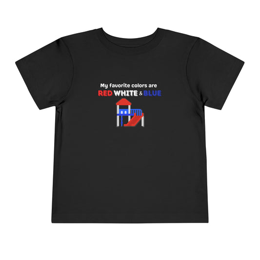 My Favorite Colors are Red White and Blue - Patriotic Toddler Tee with Fun Colors, Kids Independence Day Shirt, Toddler Summer Outfit, Boys & Girls Tee