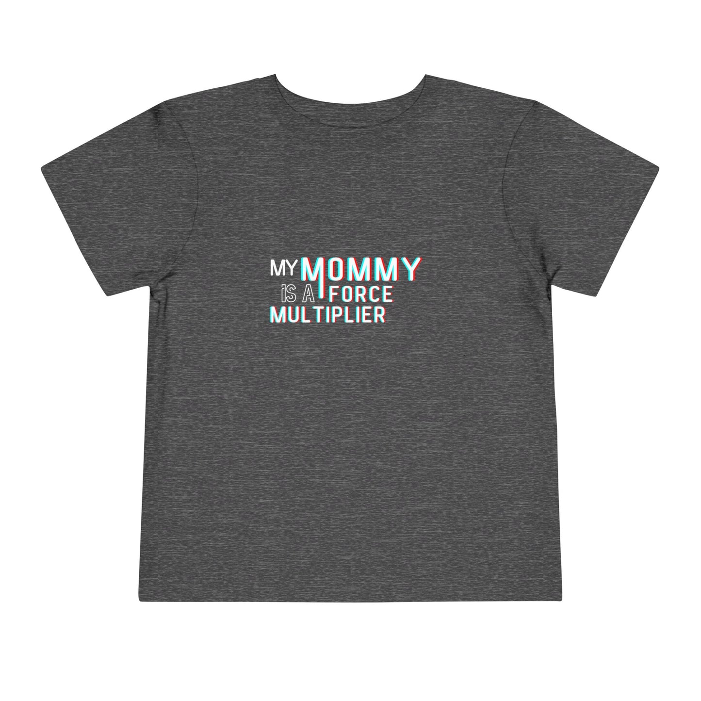 'My Mommy is a Force Multiplier' Toddler Tee, Cute Kids Shirt, Gift for Moms, Birthday Present, Childrens Apparel, Inspirational Tee