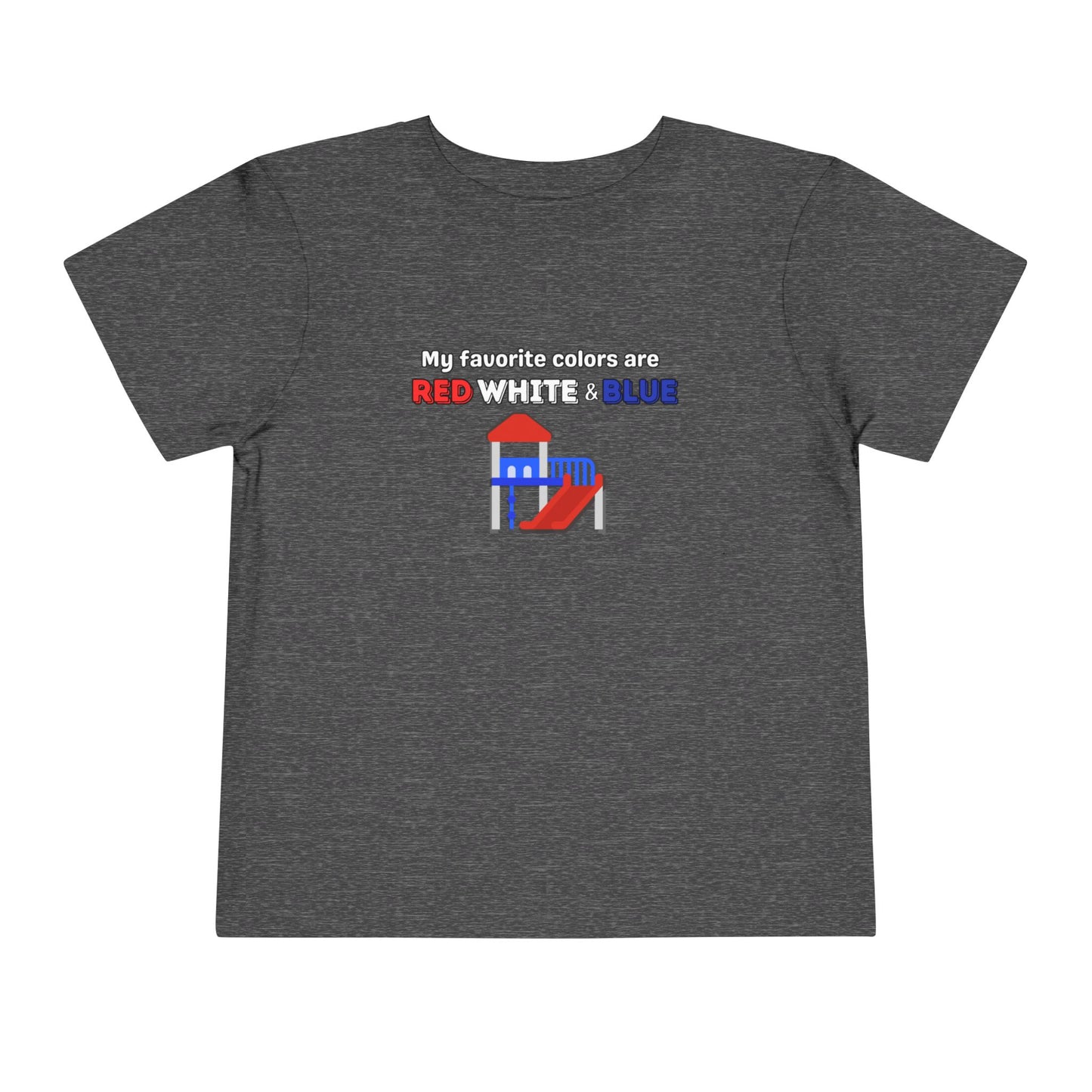 My Favorite Colors are Red White and Blue - Patriotic Toddler Tee with Fun Colors, Kids Independence Day Shirt, Toddler Summer Outfit, Boys & Girls Tee