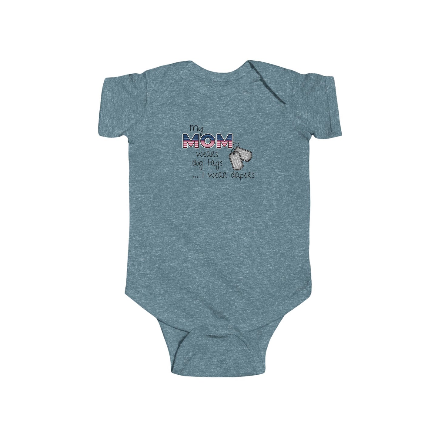 'My Mom Wears Dog Tags I wear Diapers' - Funny Infant Fine Jersey Bodysuit