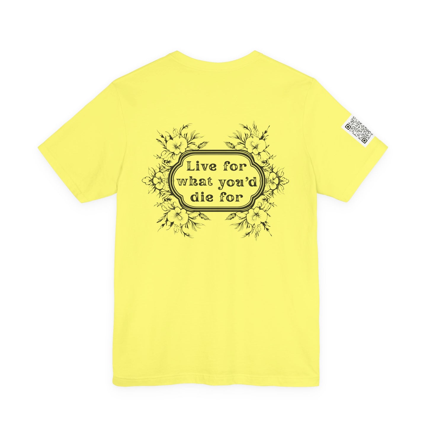 'Live for What You'd Die For' Inspiring Unisex Jersey Short Sleeve Tee, Motivational Shirt, Casual Wear with Home Unit QR code sleeve