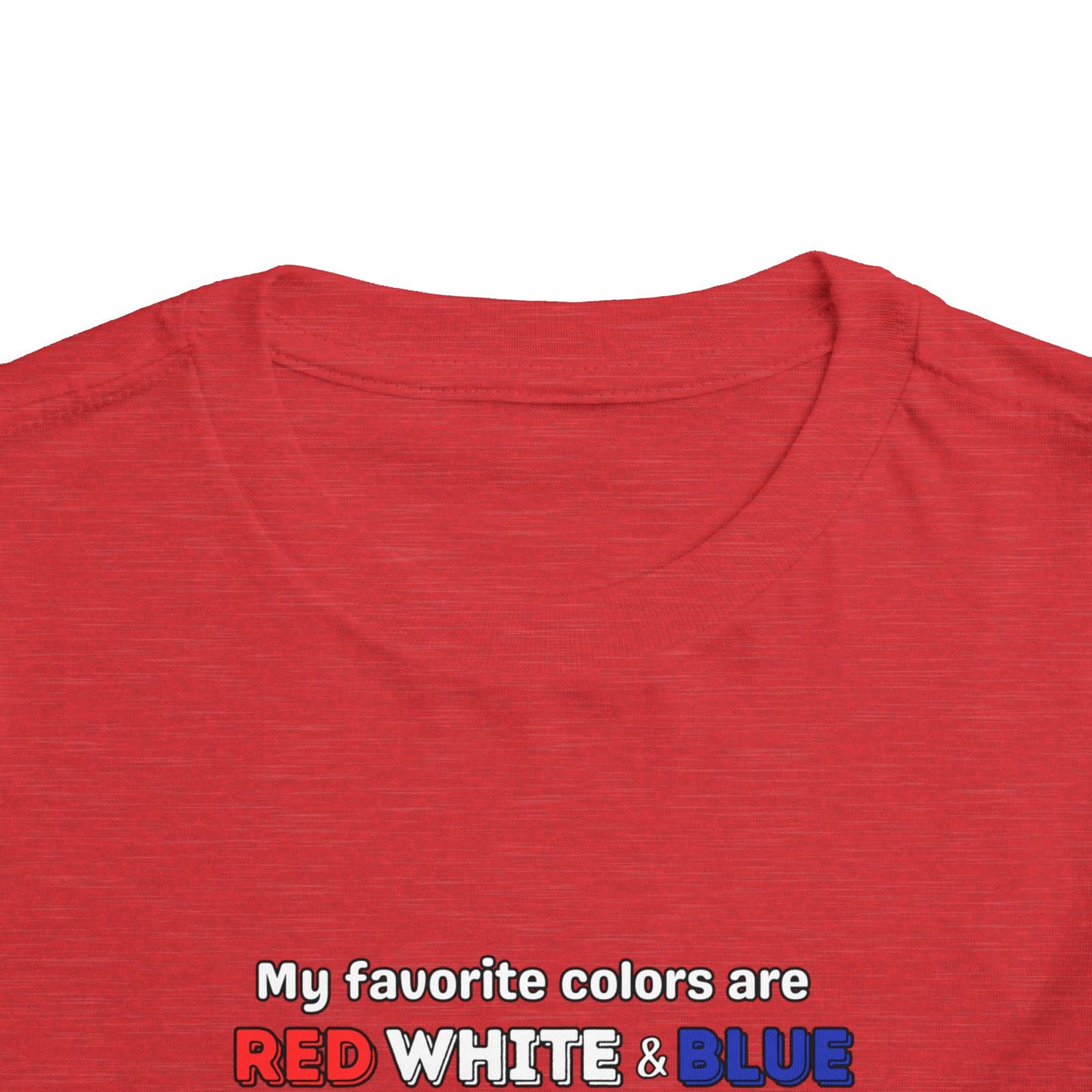 My Favorite Colors are Red White and Blue - Patriotic Toddler Tee with Fun Colors, Kids Independence Day Shirt, Toddler Summer Outfit, Boys & Girls Tee
