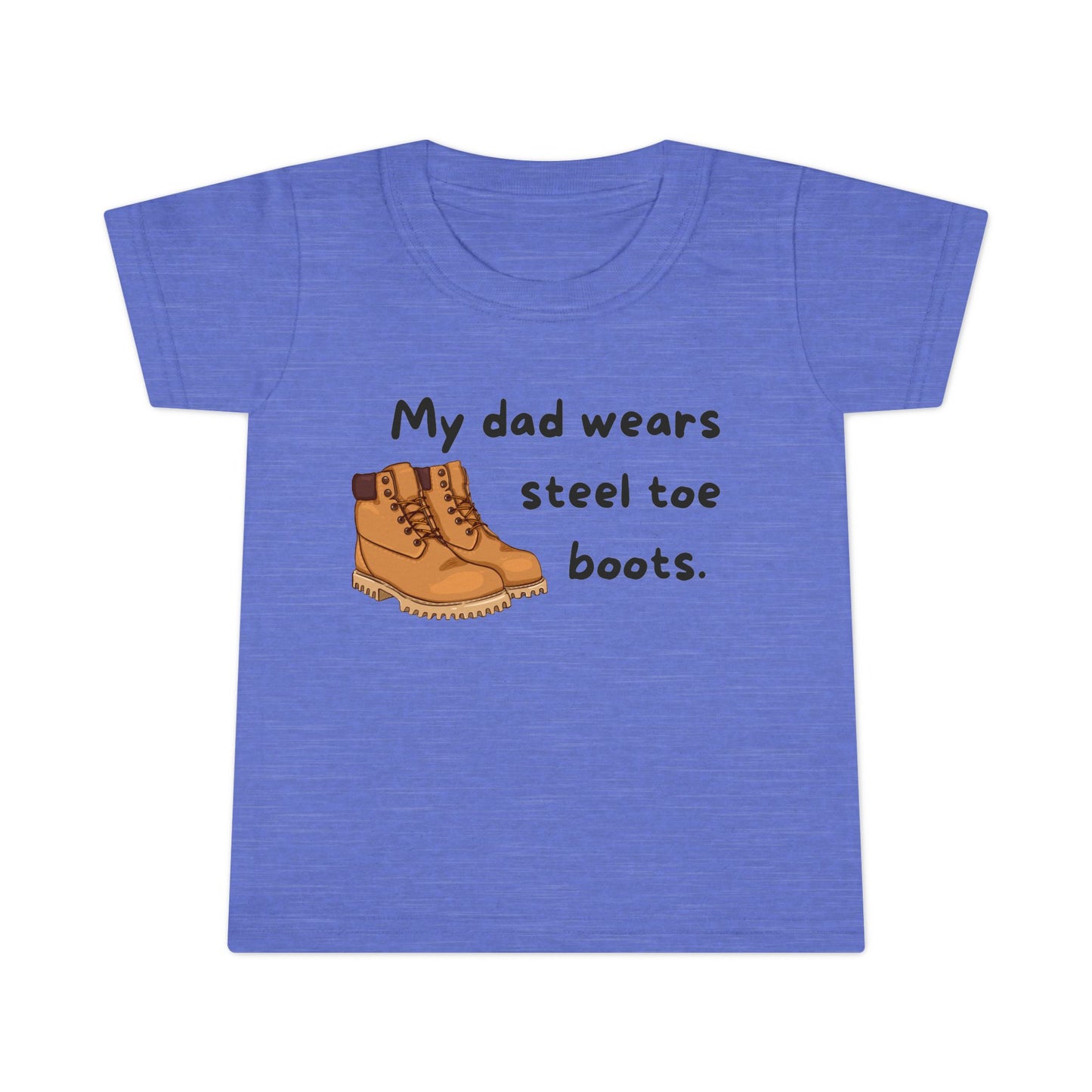 'My Dad Wears Steel Toe Boots' Toddler T-Shirt, Cute Kids Tee, Father's Day Gift