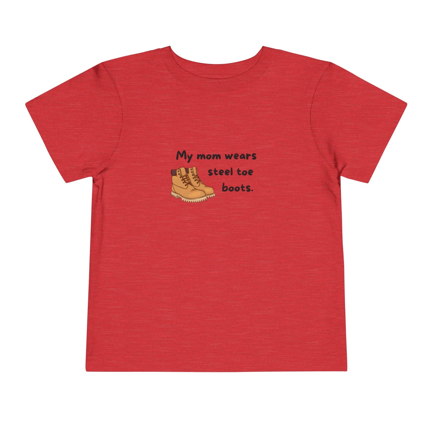My Mom Wears Steel Toe Boots Toddler Tee, Fun Kids Shirt, Gift for Little Ones, Casual Everyday Wear, Birthday Present, Playdate Outfit