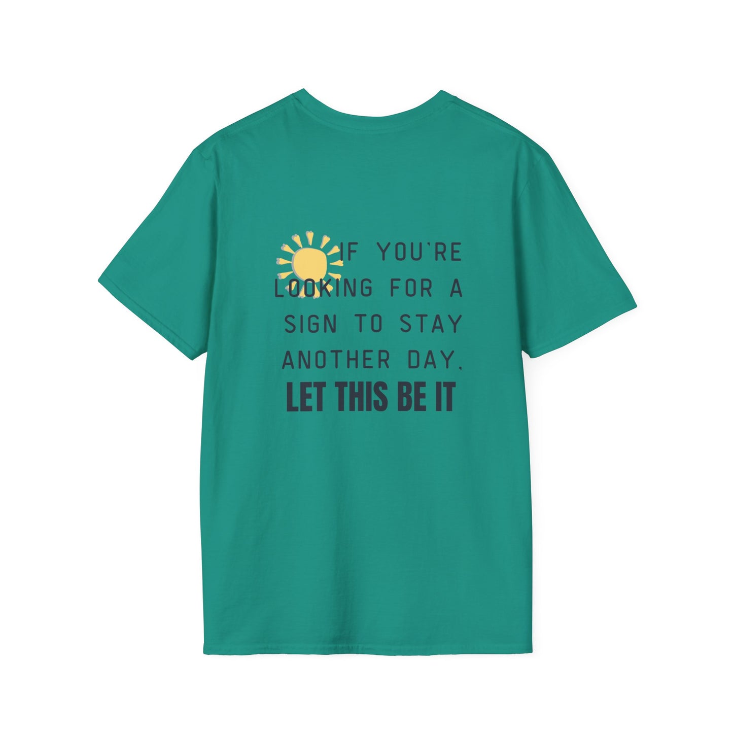 'Let this be it' Home Unit Sign Unisex Softstyle T-Shirt | Positive Vibes Tee, Motivational Shirt