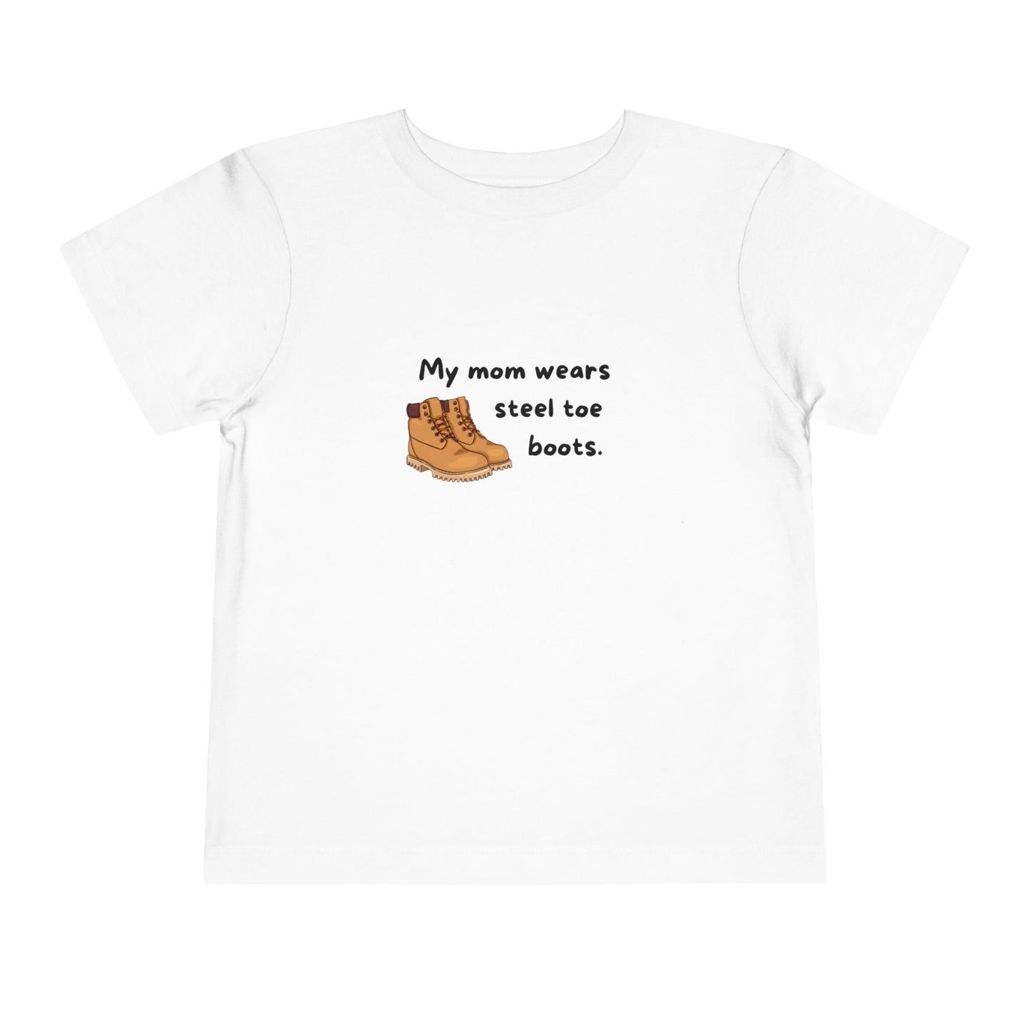 My Mom Wears Steel Toe Boots Toddler Tee, Fun Kids Shirt, Gift for Little Ones, Casual Everyday Wear, Birthday Present, Playdate Outfit