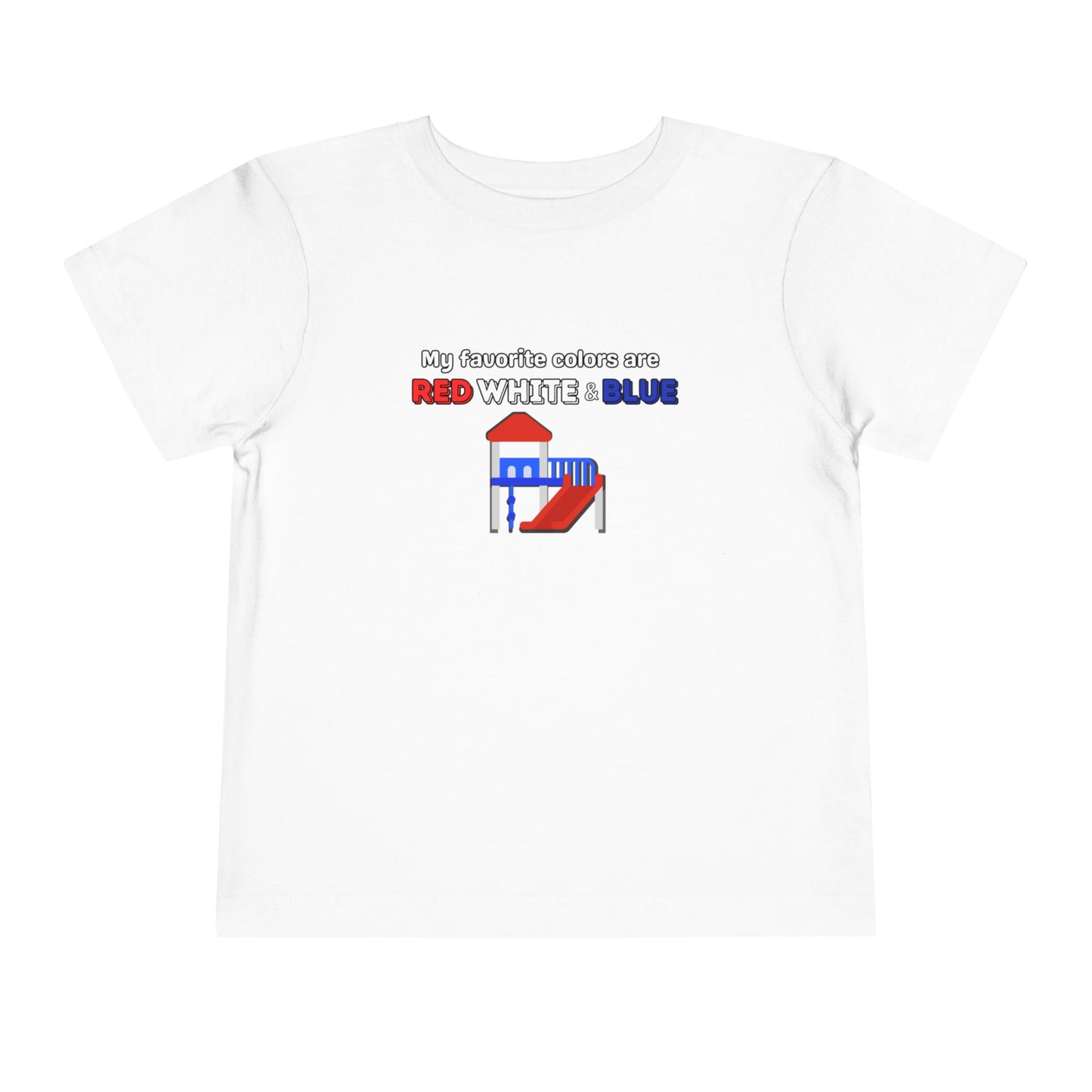 My Favorite Colors are Red White and Blue - Patriotic Toddler Tee with Fun Colors, Kids Independence Day Shirt, Toddler Summer Outfit, Boys & Girls Tee