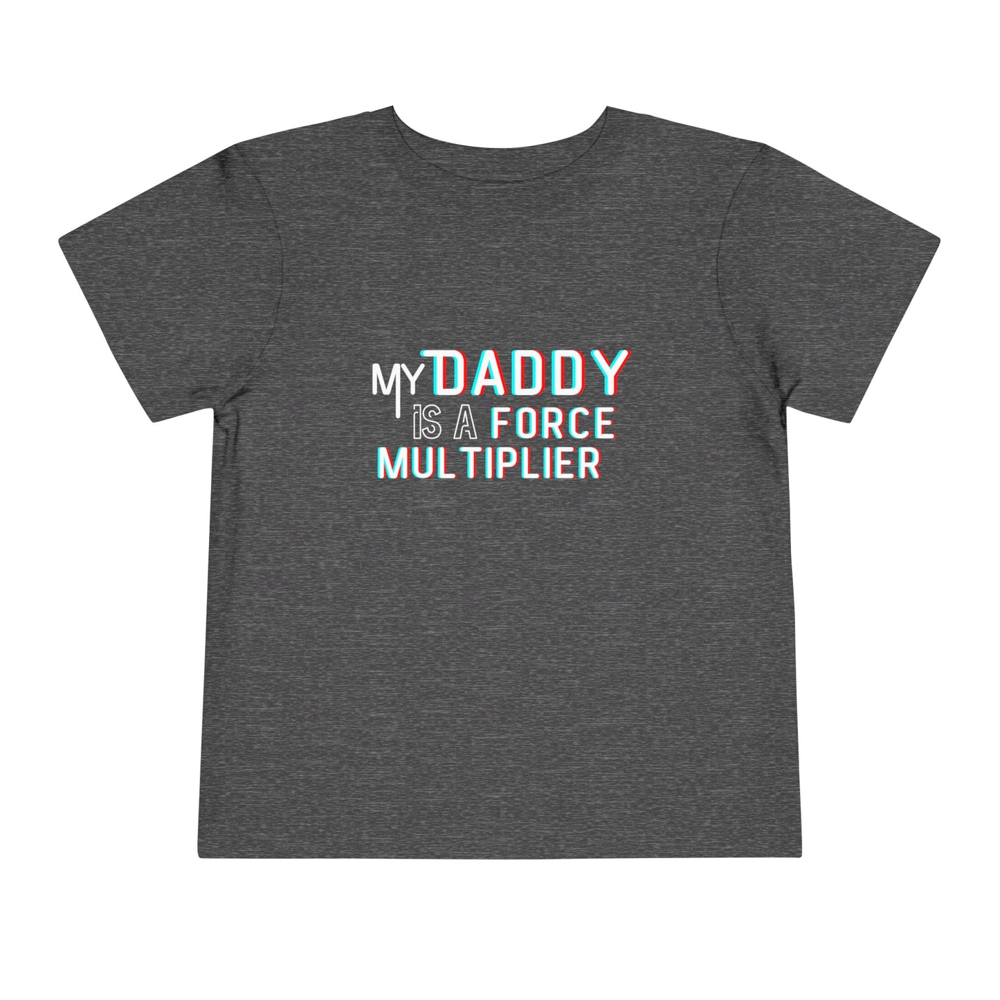 'My Daddy is a Force Multiplier' Toddler Tee, Funny Kids Shirt, Father's Day Gift, Birthday Present, Casual Playwear