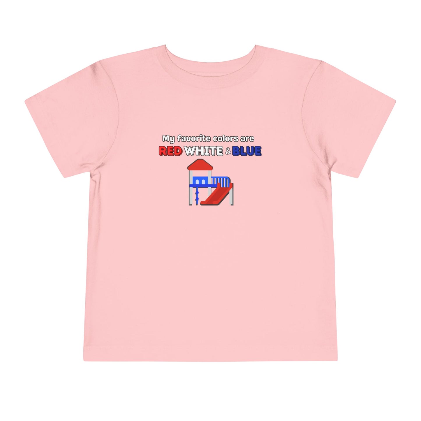 My Favorite Colors are Red White and Blue - Patriotic Toddler Tee with Fun Colors, Kids Independence Day Shirt, Toddler Summer Outfit, Boys & Girls Tee
