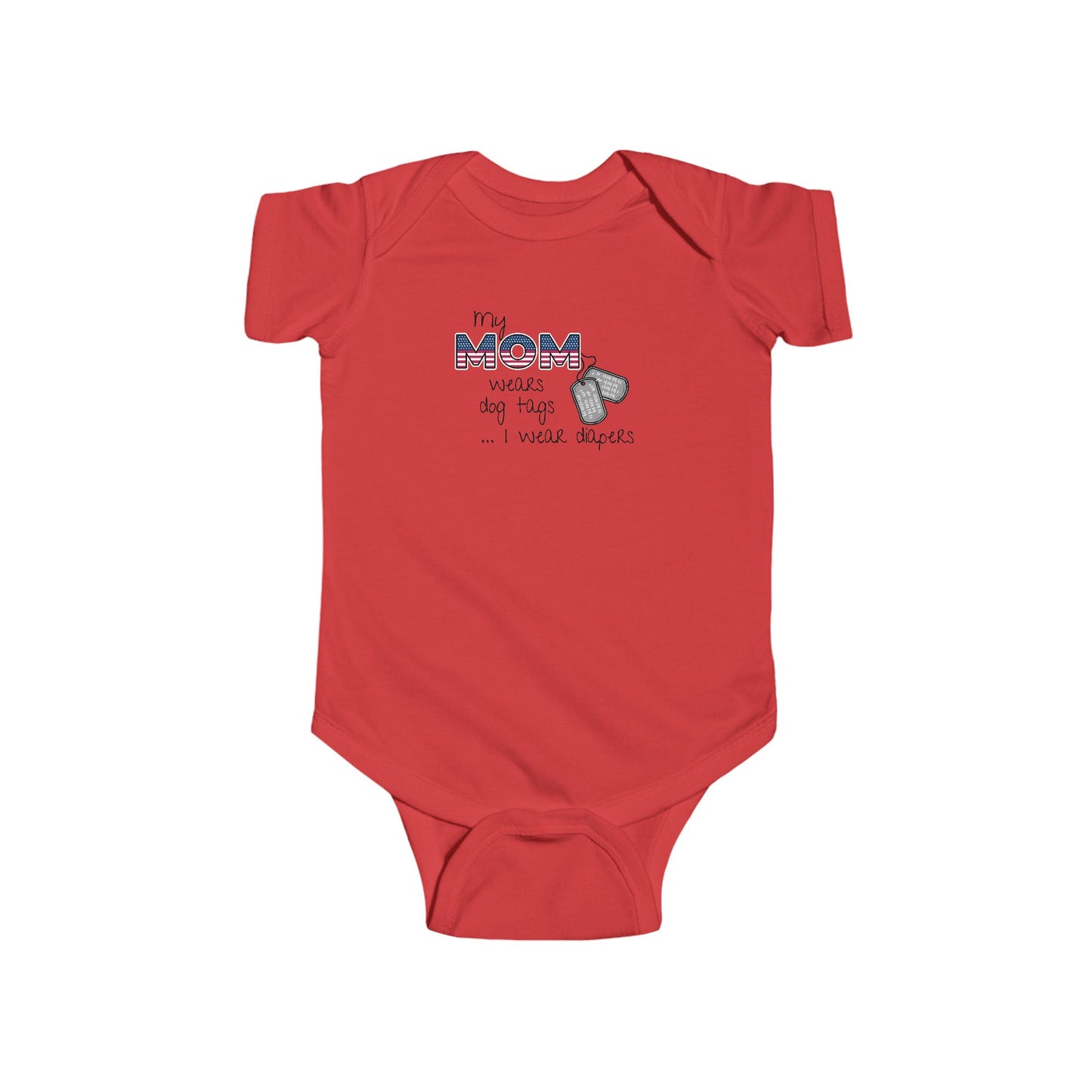 'My Mom Wears Dog Tags I wear Diapers' - Funny Infant Fine Jersey Bodysuit