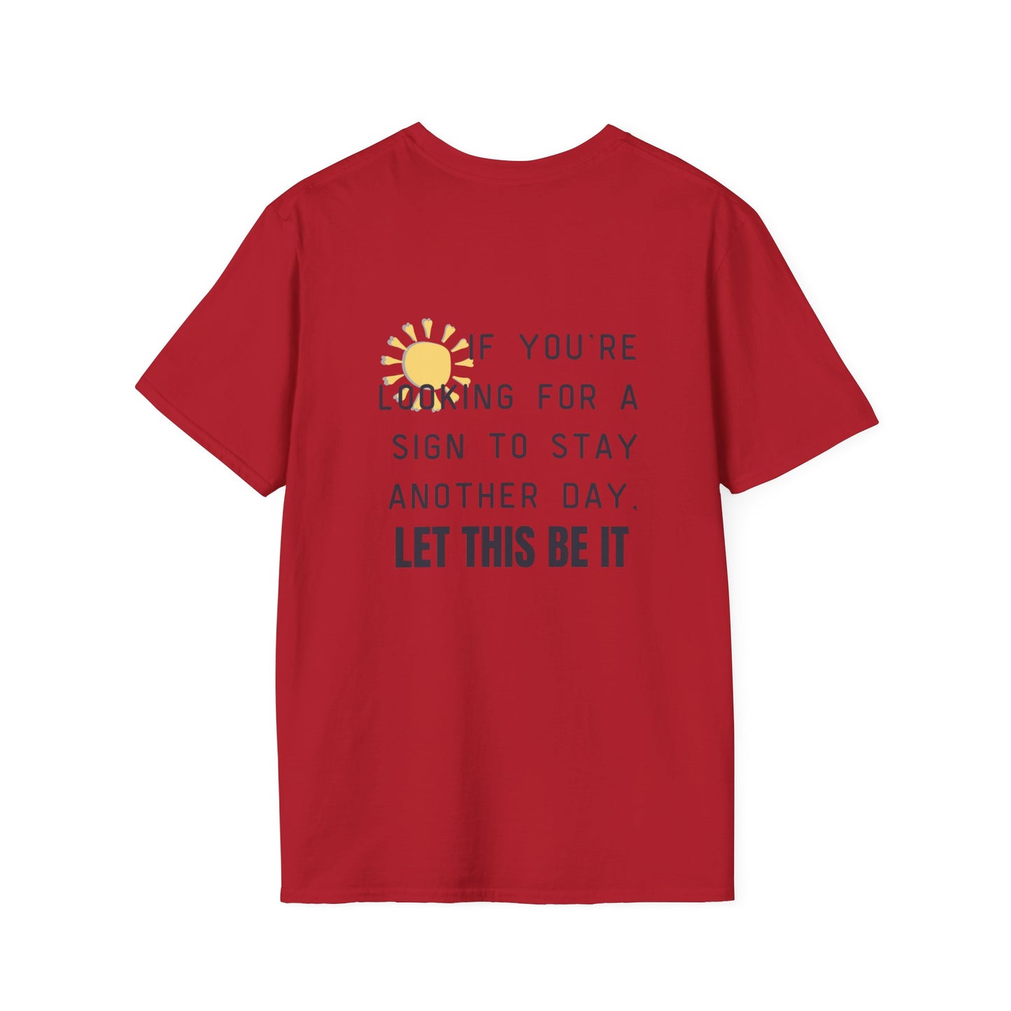 'Let this be it' Home Unit Sign Unisex Softstyle T-Shirt | Positive Vibes Tee, Motivational Shirt
