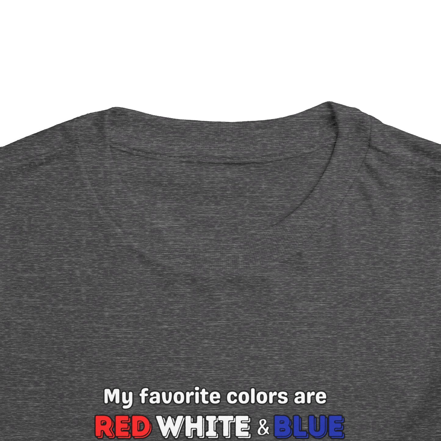 My Favorite Colors are Red White and Blue - Patriotic Toddler Tee with Fun Colors, Kids Independence Day Shirt, Toddler Summer Outfit, Boys & Girls Tee