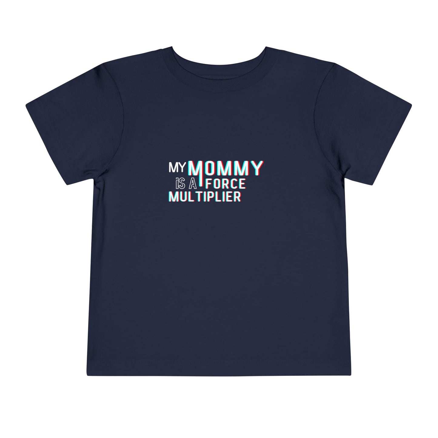 'My Mommy is a Force Multiplier' Toddler Tee, Cute Kids Shirt, Gift for Moms, Birthday Present, Childrens Apparel, Inspirational Tee
