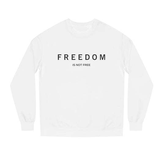 'Freedom Is Not Free' Crew Neck Sweatshirt | Unisex Casual Wear, Gift for Patriotic Friends, Comfortable Fashion