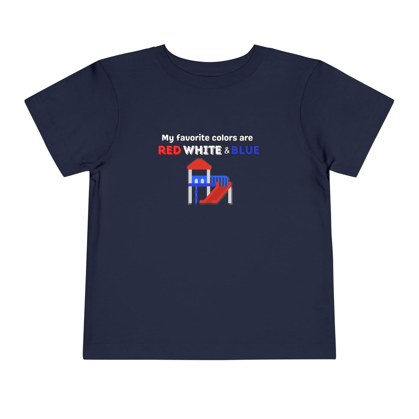 My Favorite Colors are Red White and Blue - Patriotic Toddler Tee with Fun Colors, Kids Independence Day Shirt, Toddler Summer Outfit, Boys & Girls Tee
