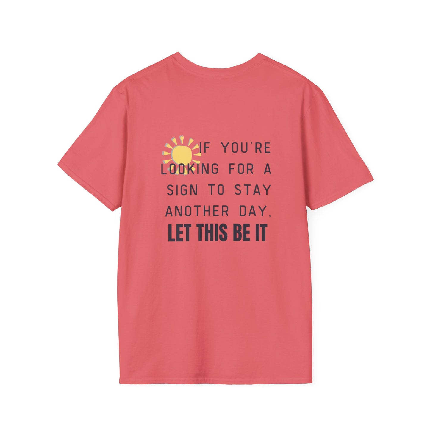 'Let this be it' Home Unit Sign Unisex Softstyle T-Shirt | Positive Vibes Tee, Motivational Shirt
