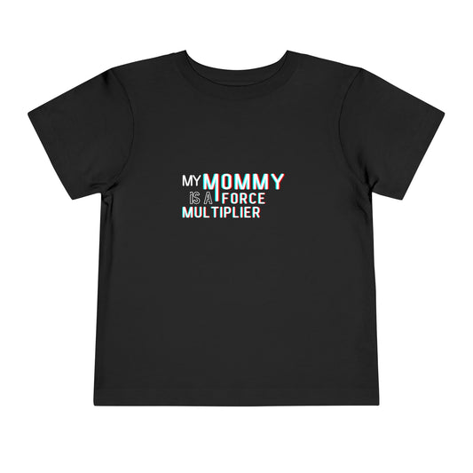 'My Mommy is a Force Multiplier' Toddler Tee, Cute Kids Shirt, Gift for Moms, Birthday Present, Childrens Apparel, Inspirational Tee