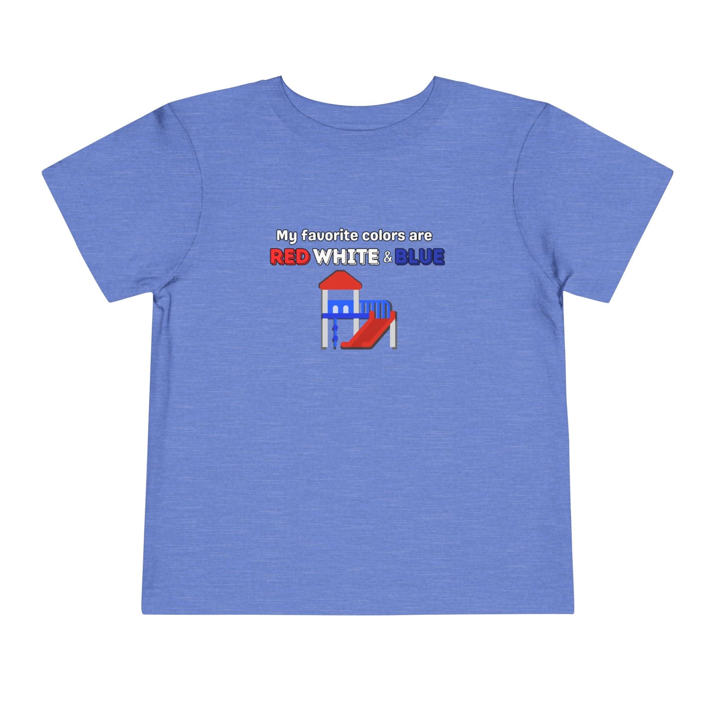 My Favorite Colors are Red White and Blue - Patriotic Toddler Tee with Fun Colors, Kids Independence Day Shirt, Toddler Summer Outfit, Boys & Girls Tee