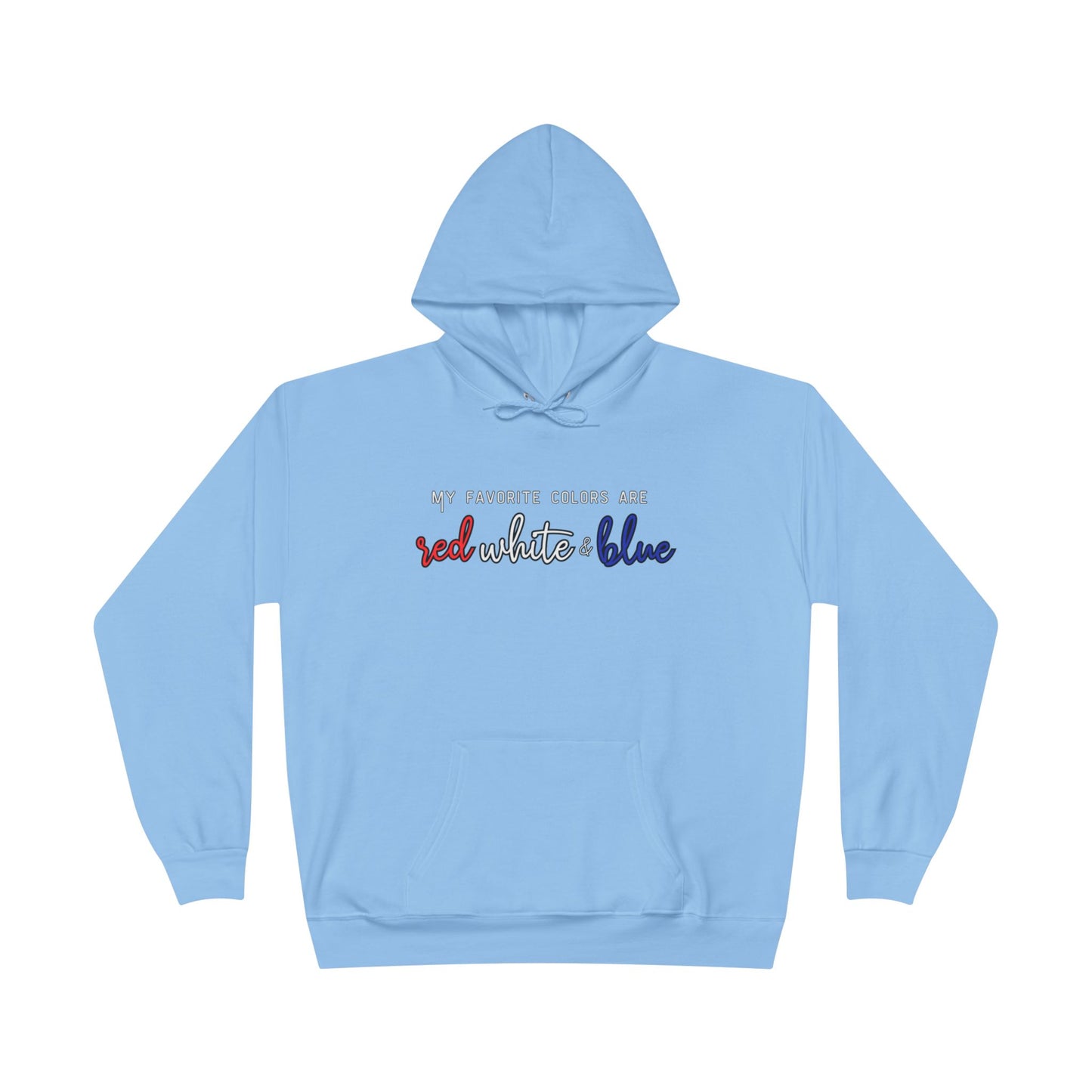 'My Favorite Colors' Patriotic EcoPullover Hoodie | Comfy Hoodie, Red White Blue Sweatshirt, Unisex fit