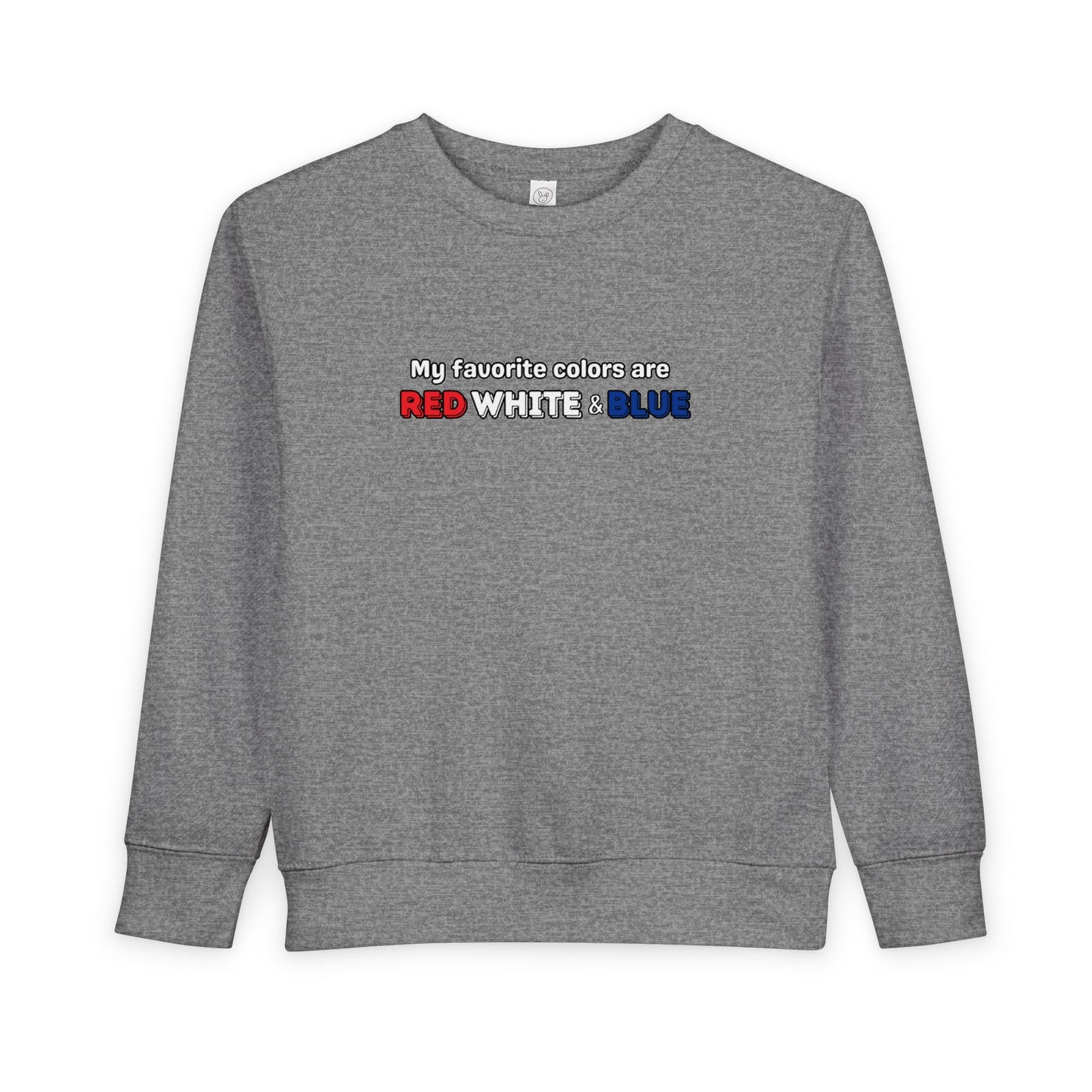 'My Favorite Colors Are Red White Blue' Patriotic Toddler Sweatshirt - American Pride, 4th of July, Kids Apparel, Holiday Gift