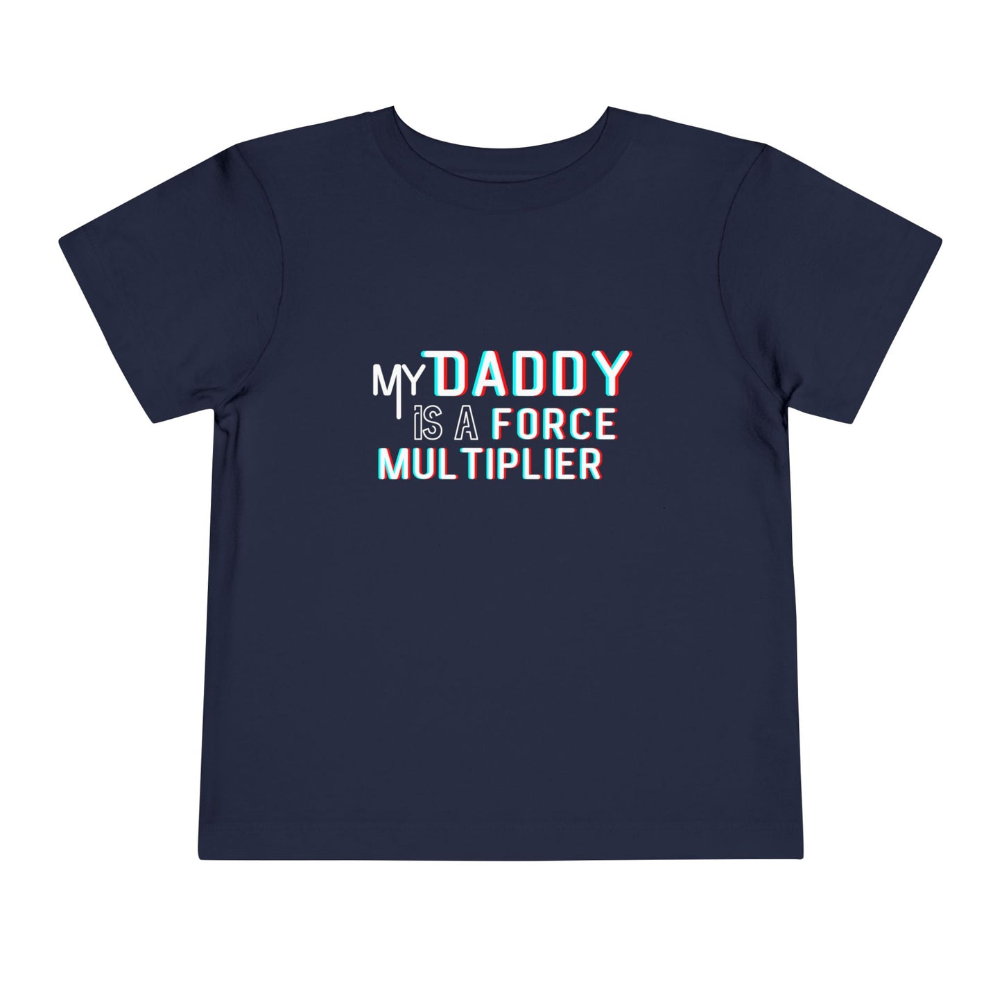 'My Daddy is a Force Multiplier' Toddler Tee, Funny Kids Shirt, Father's Day Gift, Birthday Present, Casual Playwear