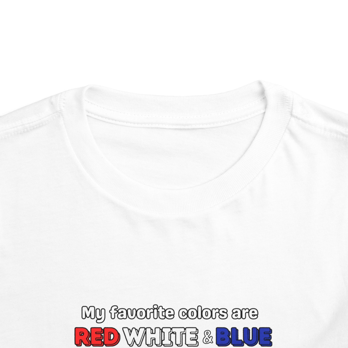 My Favorite Colors are Red White and Blue - Patriotic Toddler Tee with Fun Colors, Kids Independence Day Shirt, Toddler Summer Outfit, Boys & Girls Tee
