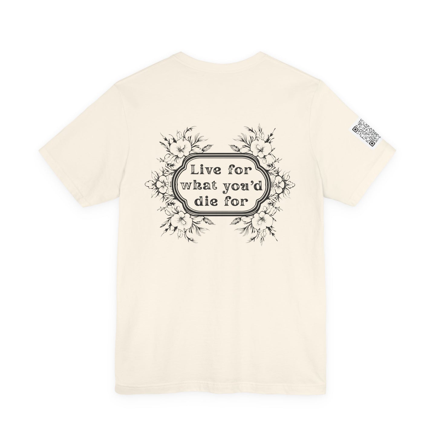 'Live for What You'd Die For' Inspiring Unisex Jersey Short Sleeve Tee, Motivational Shirt, Casual Wear with Home Unit QR code sleeve